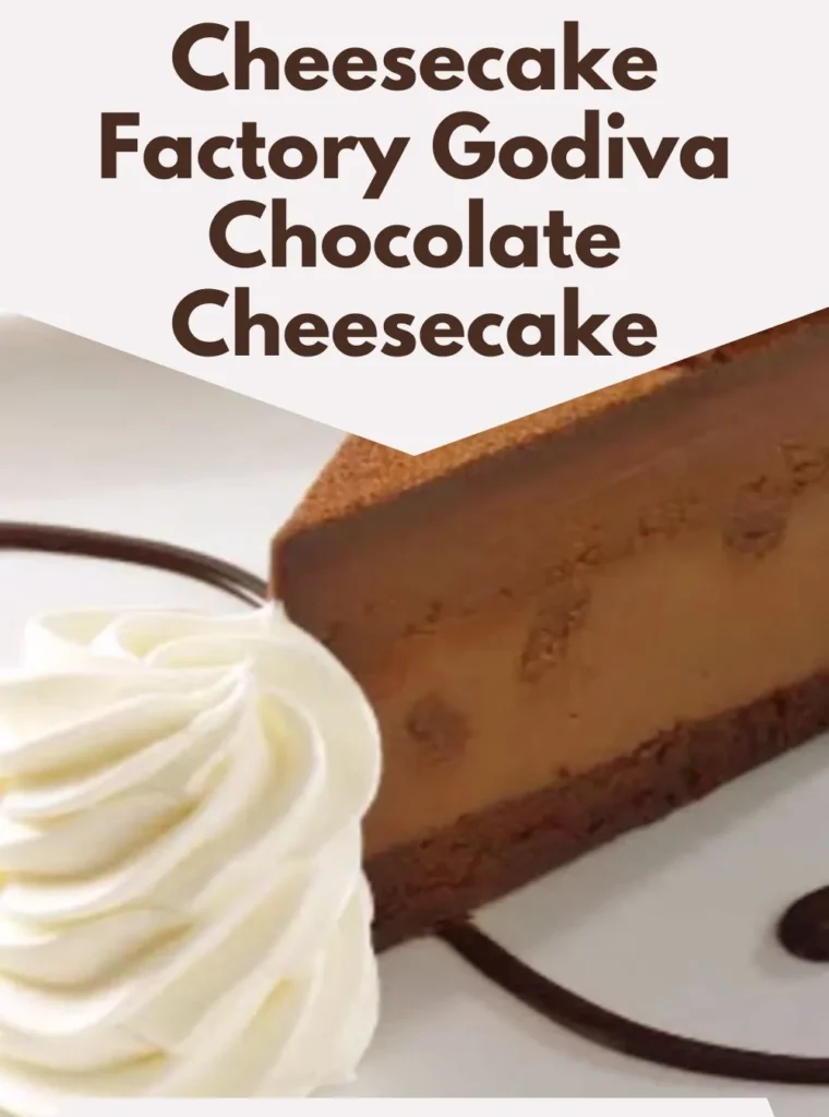 Cheesecake Factory Godiva Chocolate Cheesecake Recipe
