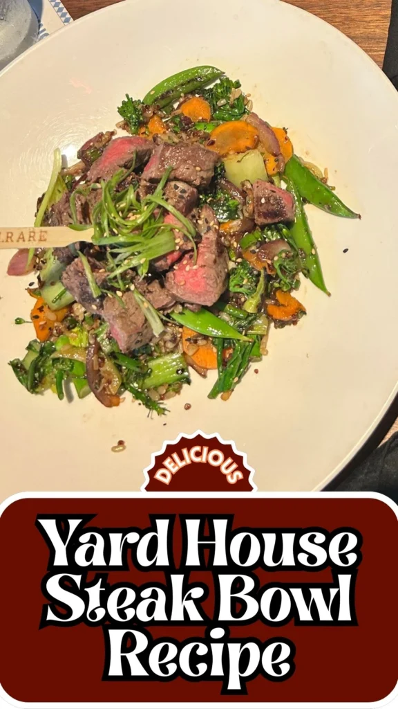 Copycat Yard House Steak Bowl Recipe