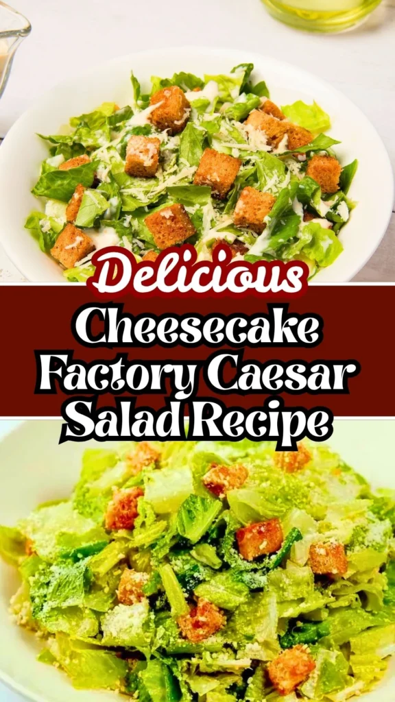 Delicious Cheesecake Factory Caesar Salad Recipe