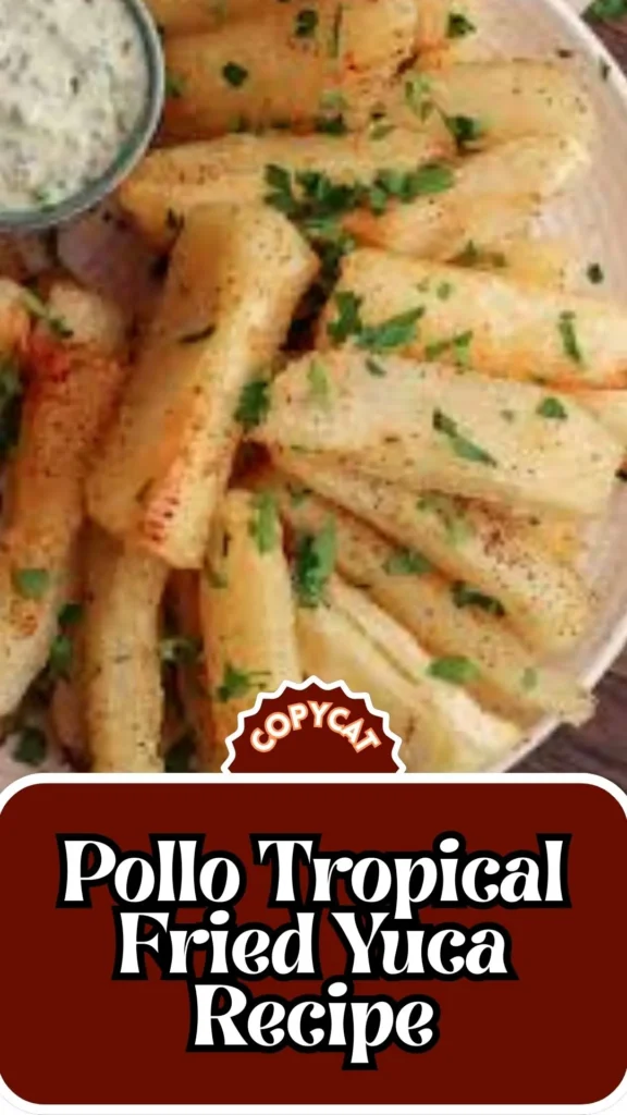 Copycat Pollo Tropical Fried Yuca Recipe
